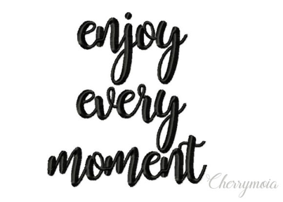 Enjoy Every Moment